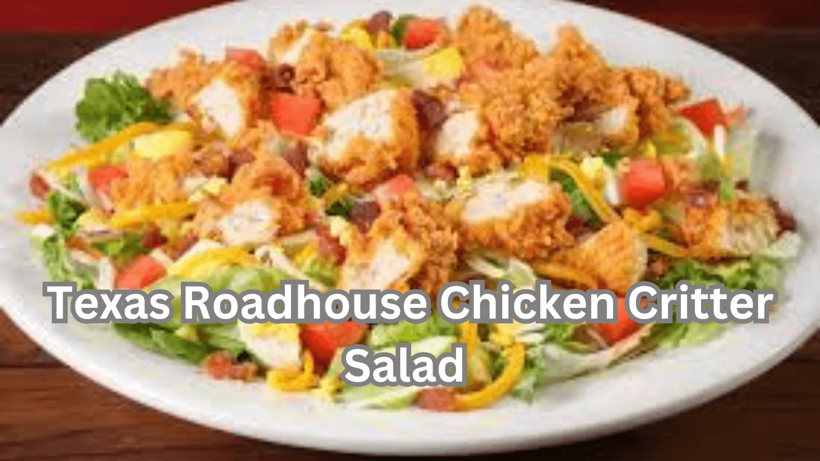 Texas Roadhouse Chicken Critter Salad Menu