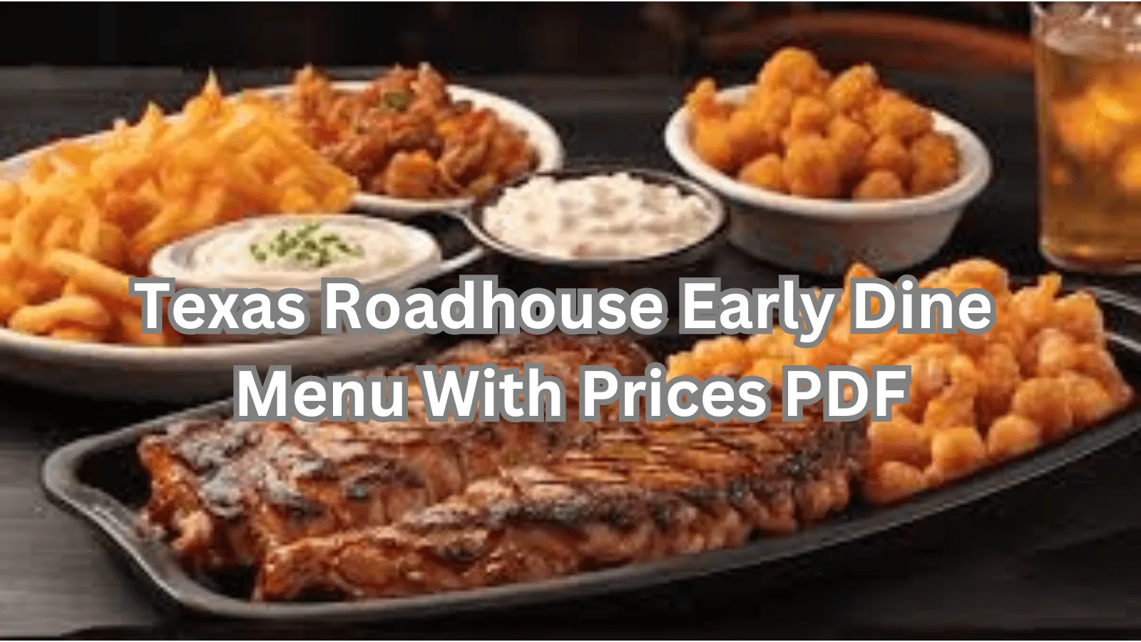 Texas Roadhpuse Early Dine Menu With Prices