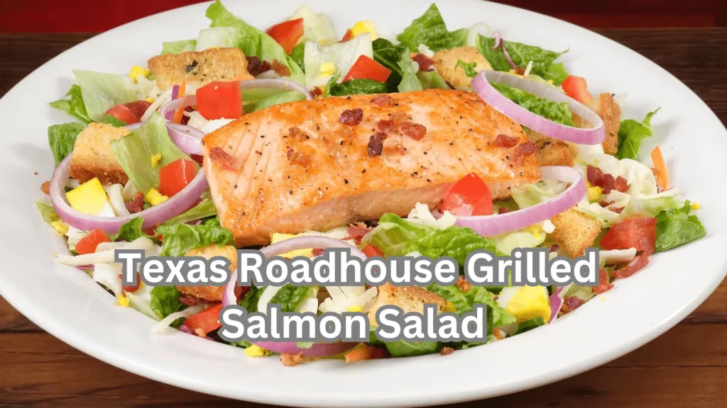Texas Roadhouse Grilled Salmon Salad Menu Prices 2025 12 Texas Roadhouse Grilled Salmon Salad Menu With Prices